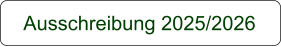 Ausschreibung 2025/2026